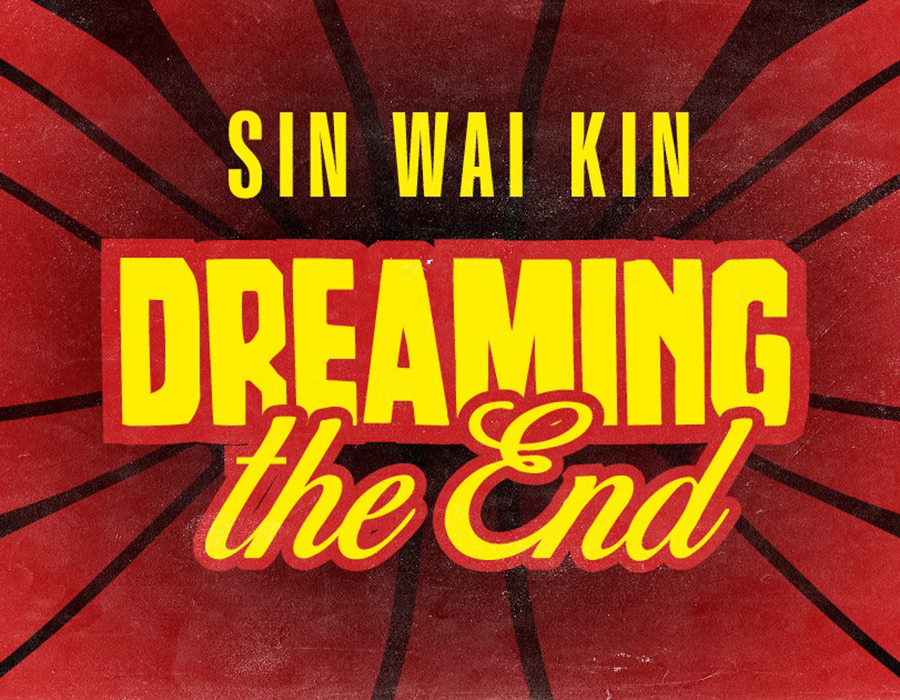 Sin Wai Kin – Dreaming the End